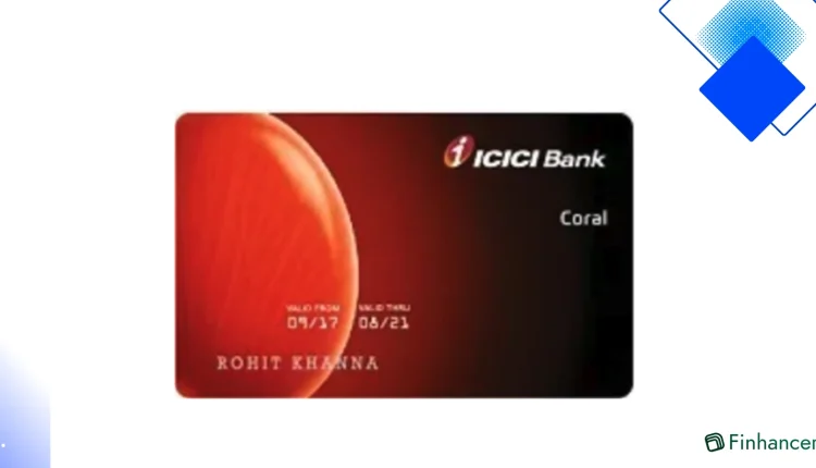 ICICI Coral क्रेडिट कार्ड: मूवी टिकट पर छूट, हवाई अड्डा लाउंज एक्सेस और हर खर्च पर बेहतरीन रिवॉर्ड
