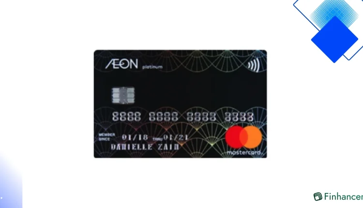 AEON Platinum MasterCard Pilihan Bijak Tanpa Yuran Tahunan Dengan Pulangan Tunai Hingga 5%