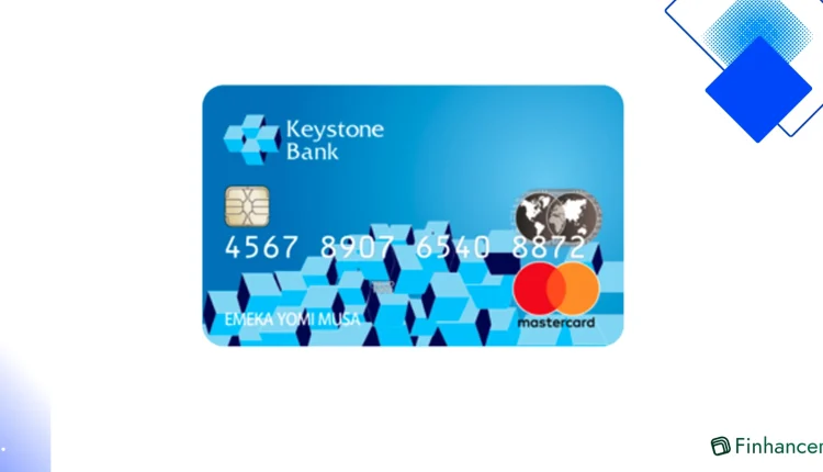 Keystone Bank Credit Cards in Nigeria What to Expect from Mastercard Visa and Verve