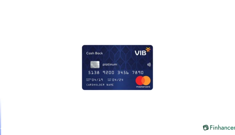 Tiết kiệm chi tiêu với VIB Cash Back thẻ tín dụng hoàn tiền không phí thường niên